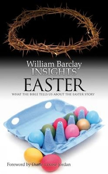 Insights: What the Bible Tells Us About the Easter Story by William Barclay 9780715208601 Insights: What the Bible Tells Us About the Easter Story by William Barclay 9780715208601