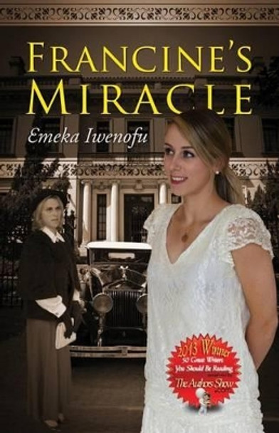 Francine's Miracle by Emeka Iwenofu 9780985532130