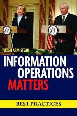Information Operations Matters: Best Practices by Leigh Armistead 9781597974363