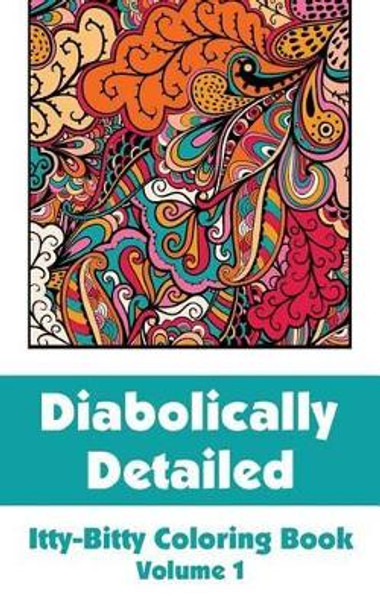 Diabolically Detailed Itty-Bitty Coloring Book (Volume 1) by H R Wallace Publishing 9780692332566