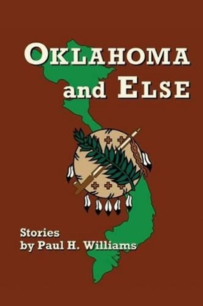 Oklahoma and Else by Paul H Williams 9780988384460