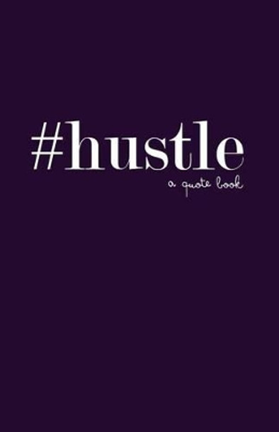 #hustle: a quote book by Gloria Marie Pelcher 9780692334225