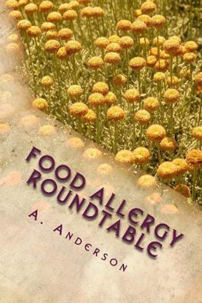 Food Allergy Roundtable: My Personal Support Guide by A Anderson 9780692310878