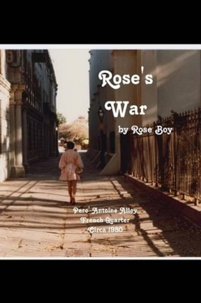 Rose's War by Rose Boy 9780692316085