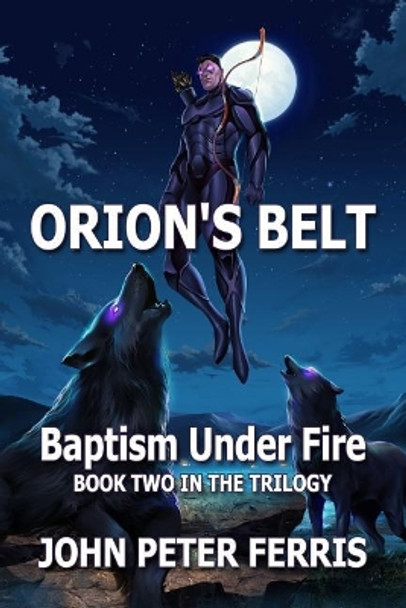 Orion's Belt: Baptism Under Fire by Melanie Saxton 9780988299153