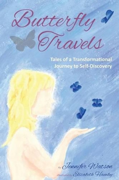 Butterfly Travels: Tales of a Transformational Journey to Self-Discovery by Elizabeth Hamby 9780692333808