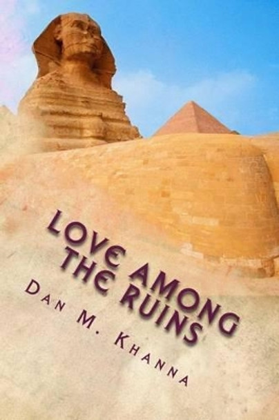 Love Among the Ruins by Dan M Khanna 9780692374931