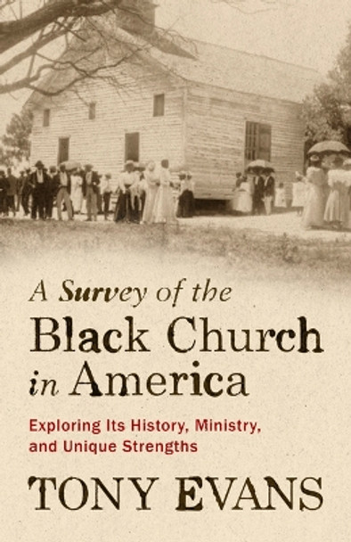 A Survey Of The Black Church In America by Tony Evans 9780802425416