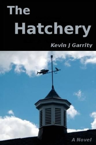 The Hatchery by Kevin J Garrity 9780985331023