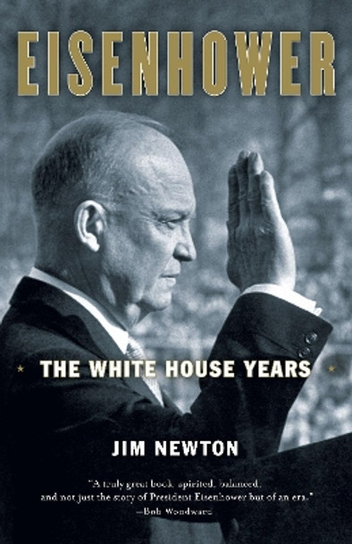 Eisenhower: The White House Years by Jim Newton 9780767928137