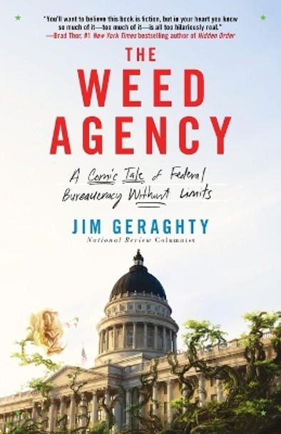 The Weed Agency: A Comic Tale of Federal Bureaucracy Without Limits by Jim Geraghty 9780770436520