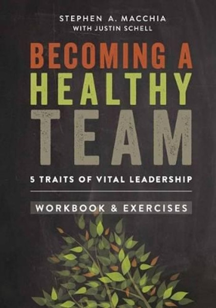 Becoming a Healthy Team: Workbook & Exercises by Justin Schell 9780692368756