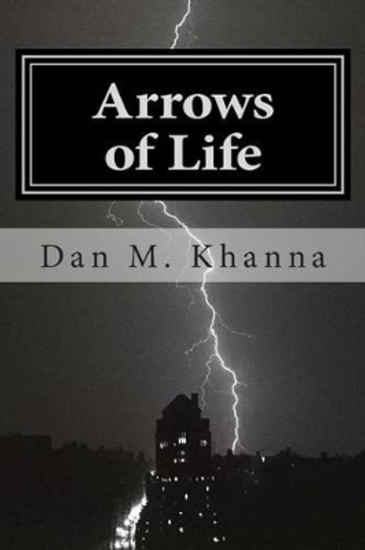 Arrows of Life by Dan M Khanna 9780692384602