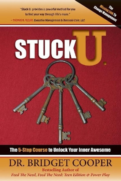 Stuck U.: The 5-Step Course To Unlocking Your Inner Awesome by Bridget Cooper 9780692395653