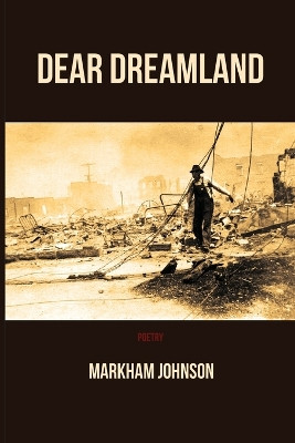 Dear Dreamland by Markham Johnson 9780692425015