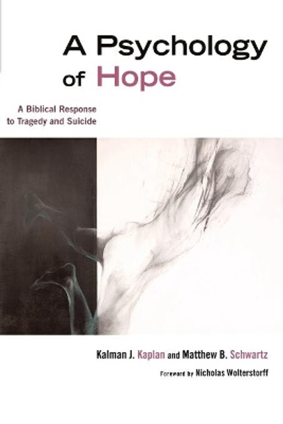 Psychology of Hope: A Biblical Response to Tragedy and Suicide by Kalman J. Kaplan 9780802832719