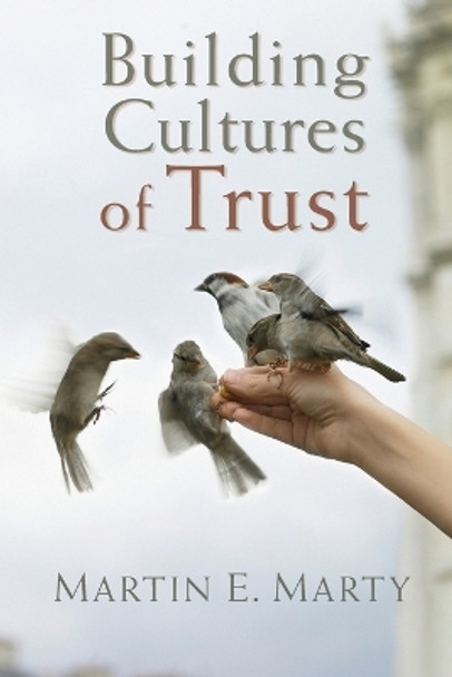 Building Cultures of Trust by Martin E Marty 9780802883384