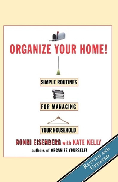 Organize Your Home!: Simple Routines for Managing Your Household by Ronni Eisenberg 9780786883820