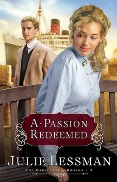 A Passion Redeemed by Julie Lessman 9780800732127