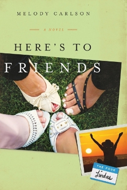 Here's to Friends by Melody Carlson 9780800737467