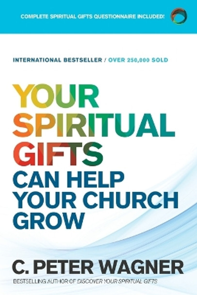 Your Spiritual Gifts Can Help Your Church Grow by C. Peter Wagner 9780800798369