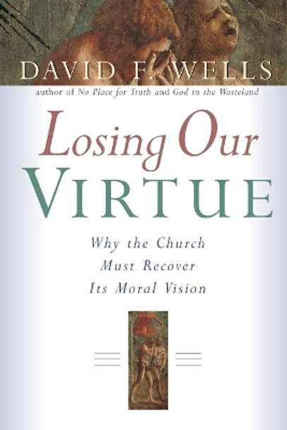 Losing Our Virtue by Wells 9780802846723