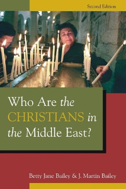 Who are the Christians in the Middle East? by Betty Jane Bailey 9780802865953