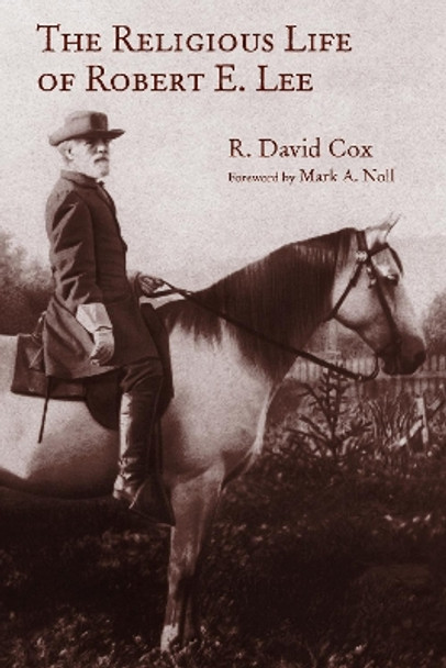 Religious Life of Robert E. Lee by R. David Cox 9780802874825