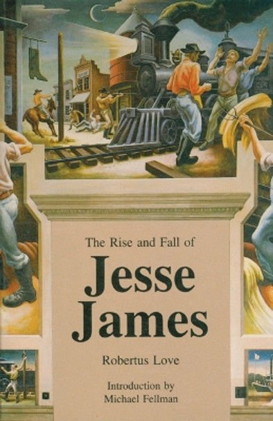 The Rise and Fall of Jesse James by Robertus Love 9780803279322