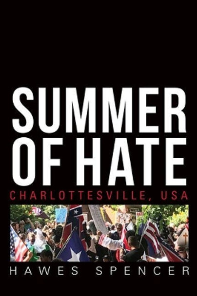 Summer of Hate: Charlottesville, USA by Hawes Spencer 9780813943688