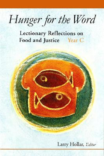 Hunger for the Word: Lectionary Reflections on Food and Justice-Year C by Larry Hollar 9780814630099