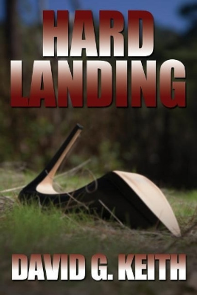 Hard Landing: A Crime Thriller by David G Keith 9780986370625