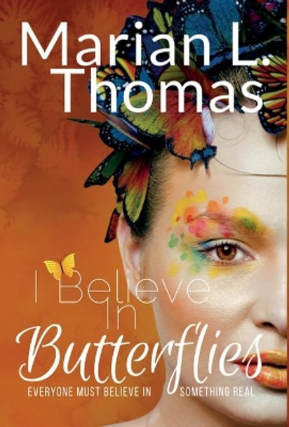I Believe in Butterflies by Marian Thomas 9780615441559