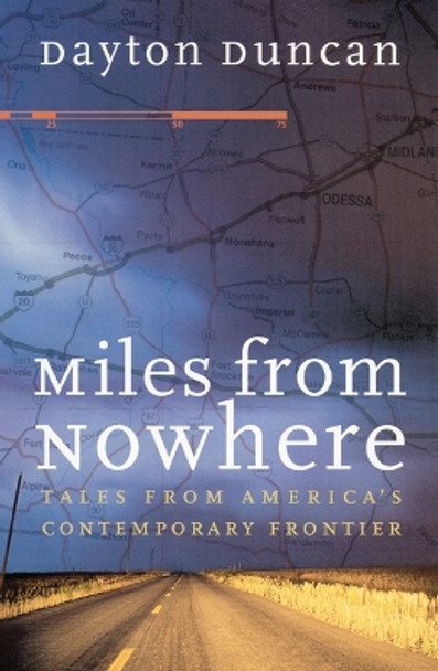 Miles from Nowhere: Tales from America's Contemporary Frontier by Dayton Duncan 9780803266278