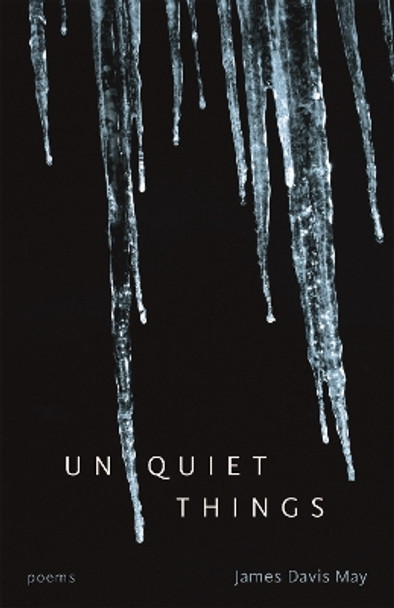 Unquiet Things: Poems by James Davis May 9780807162613