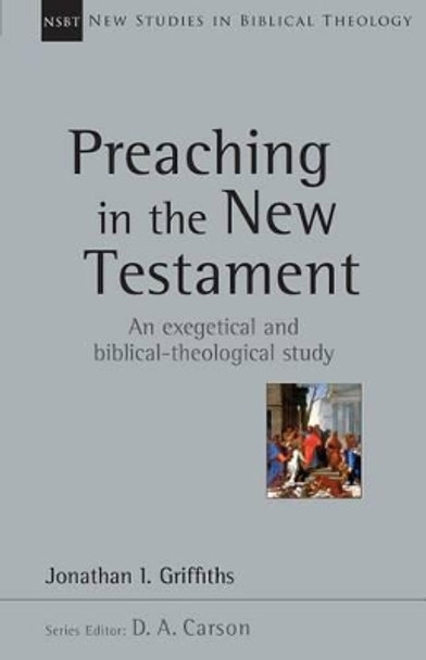 Preaching in the New Testament by Senior Lecturer in Law Jonathan Griffiths 9780830826438