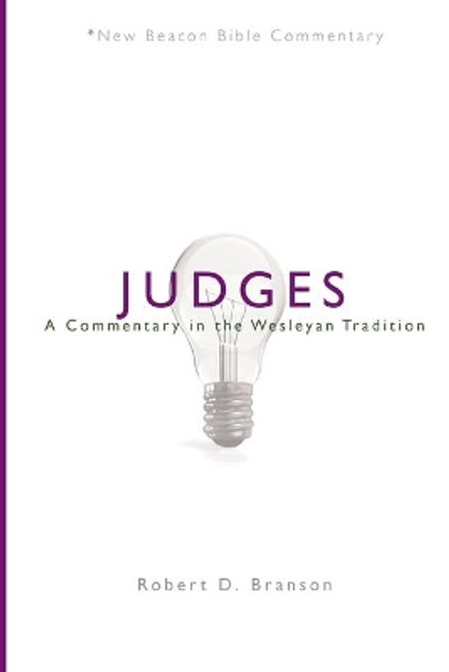 Judges: A Commentary in the Wesleyan Tradition by Robert D Branson 9780834124073