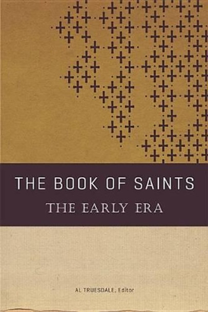 The Book of Saints: The Early Era by Al Truesdale 9780834130067