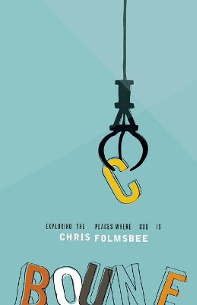 Bounce: Exploring the Places Where God Is by Chris Folmsbee 9780834150522