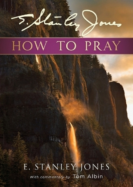 How to Pray by E Stanley Jones 9780835813785