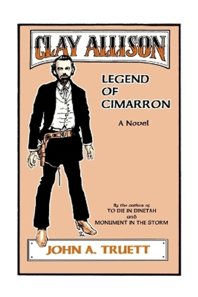 Clay Allison: Legend of Cimarron by John A Truett 9780865343085