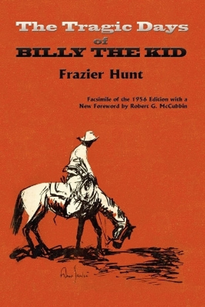 The Tragic Days of Billy the Kid by Frazier Hunt 9780865347175