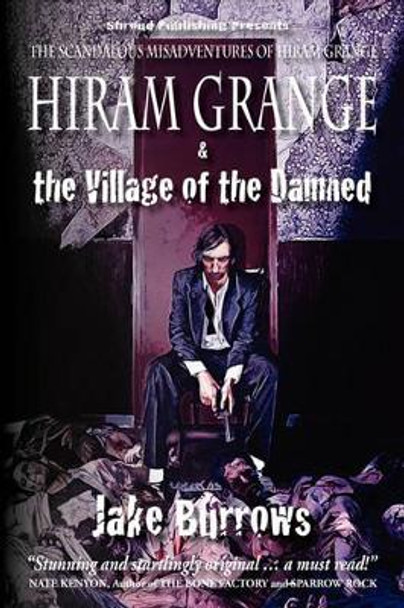 Hiram Grange and the Village of the Damned: The Scandalous Misadventures of Hiram Grange by Malcolm McClinton 9780981989457