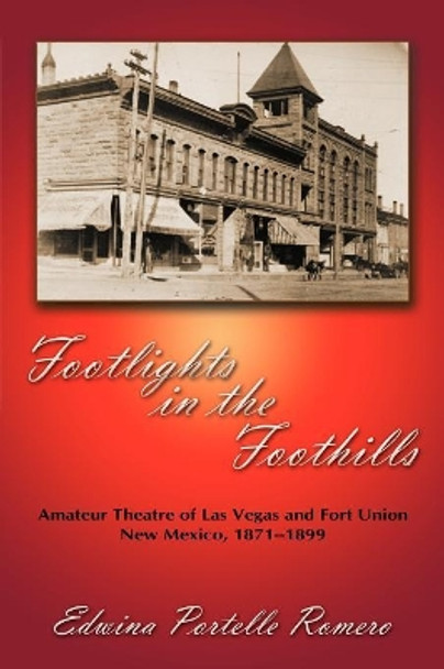 Footlights in the Foothills by Edwina Portelle Romero 9780865348264