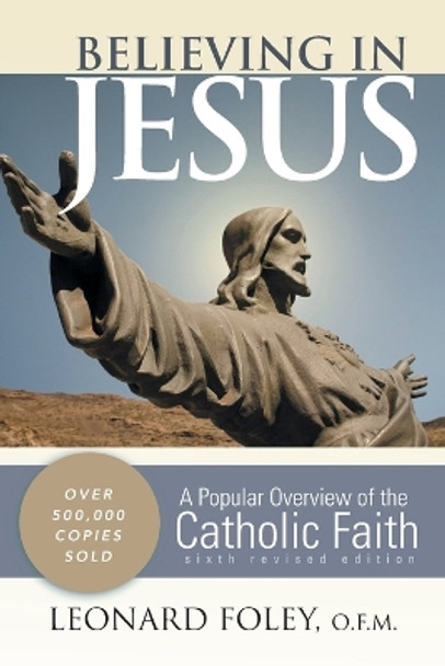 Believing in Jesus: A Popular Overview of the Catholic Faith by Leonard Foley 9780867169393