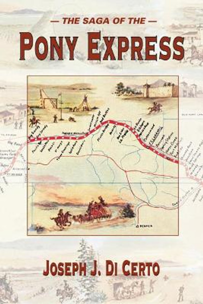 The Saga of the Pony Express by Joseph J DiCerto 9780878424528