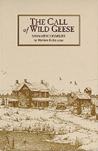 The Call Of Wild Geese: More Sermons in a Monastery by Matthew Kelty 9780879077365