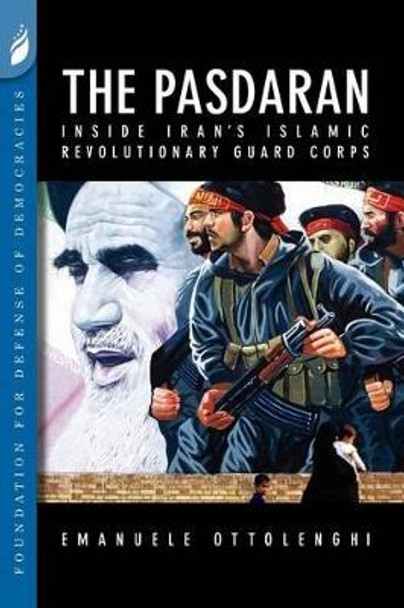 The Pasdaran: Inside Iran's Islamic Revolutionary Guard Corps by Emanuele Ottolenghi 9780981971292