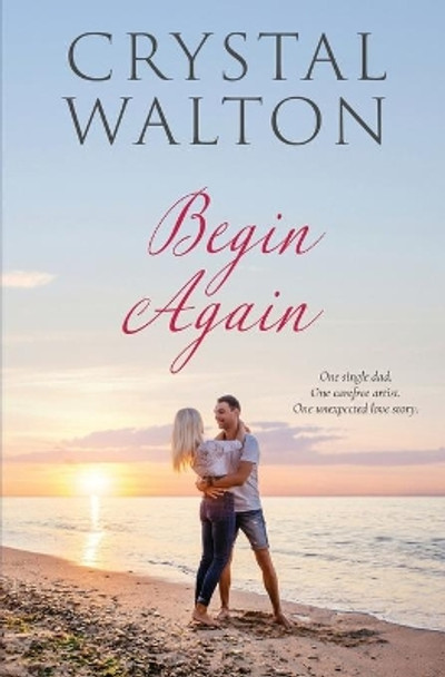 Begin Again by Crystal Walton 9780986288289