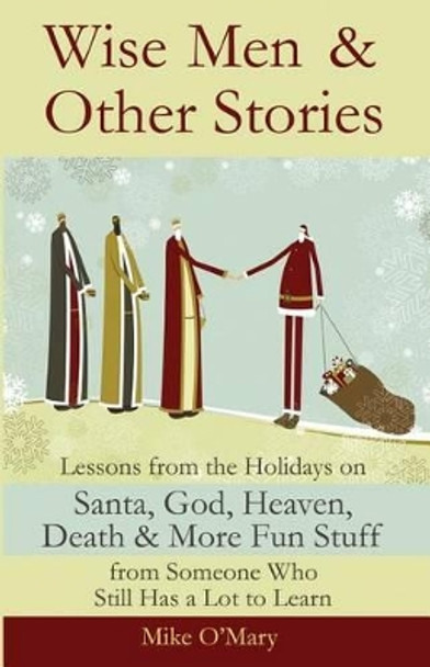 Wise Men and Other Stories by Mike O'Mary 9780982579411